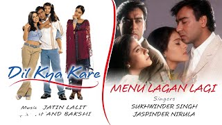 Menu Lagan Lagi Best Audio Song - Dil Kya Kare|Ajay Devgan|Kajol|Sukhwinder|Jaspinder N
