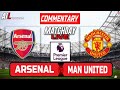 ARSENAL vs MANCHESTER UNITED Live Stream COMMENTARY Football | Lineups + Livescores |Premier League