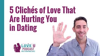 5 Clichés of Love That Are Hurting You in Dating