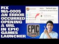 How To Fix MA-0005 An Error Occurred Opening A URL in Epic Games Launcher