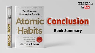 Atomic Habits Conclusion: The Secret to Results That Last | Book Summary