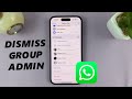How To Remove Someone as Admin In WhatsApp Group