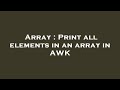 Array : Print all elements in an array in AWK