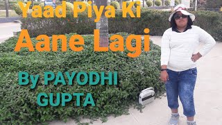 Yaad Piya Ki Aane Lagi dance by PAYODHI GUPTA