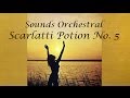 Sounds Orchestral - Scarlatti Potion No. 5