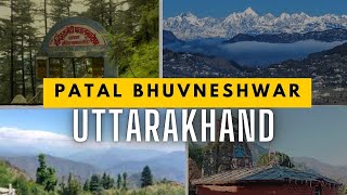 Patal Bhuvaneshwar Uttarakhand I Hidden Places to Visit In Uttarakhand