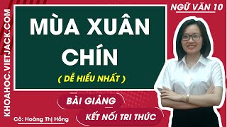 Mùa xuân chín - Ngữ văn 10 - Kết nối tri thức - Cô Hoàng Thị Hồng (DỄ HIỂU NHẤT)