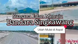 Suasana Jalan utama menuju Bandara Singkawang | Pengaspalan Jalan Bandara Singkawang #singkawang #up