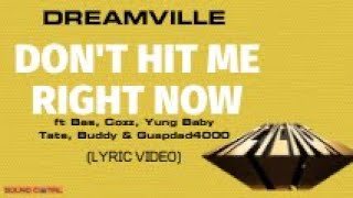 Dreamville - Don't Hit Me Right Now ft Bas, Cozz, Yung Baby Tate, Buddy & Guapdad4000 (LYRIC VIDEO)