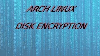 Basic Disk Encryption: Arch Linux (Using dm-crypt)