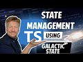Mastering Typescript State with Galactic State