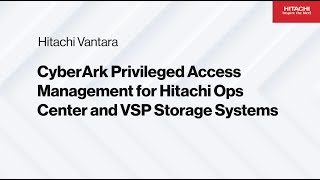 CyberArk Privilege Access Management for Hitachi Ops Center Product and VSP Storage Array