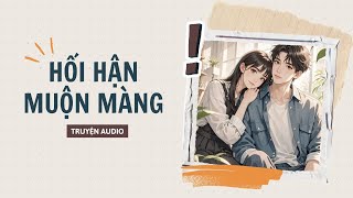 [ TRUYỆN AUDIO ] :|| HỐI HẬN MUỘN MÀNG - FULL || Mây Mùa Hạ