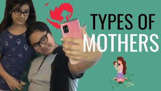 Types of Mothers | Desi Mothers Edition | family vlogs