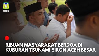 Ribuan Masyarakat Berdoa di Kuburan Tsunami Siron Aceh Besar