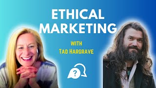 Ethical Marketing with Tad Hargrave