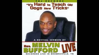 Rev Melvin Bufford   It's Hard To Teach Old Dogs News Tricks