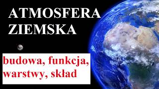 ATMOSFERA ZIEMSKA -   budowa, funkcje, warstwy, skład