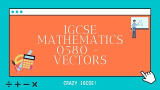 CAMBRIDGE IGCSE MATHS 0580 - Vectors