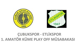 ÇUBUKSPOR - ETLİKSPOR