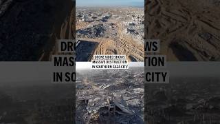 Drone video shows massive destruction in southern Gaza City