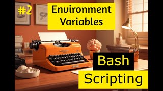 RHSA Course LvL 2 #4 [ Bash Scripting #2 ] - Environment Variables
