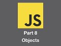 JavaScript - Introduction to the Objects in Javascript - Lesson 8