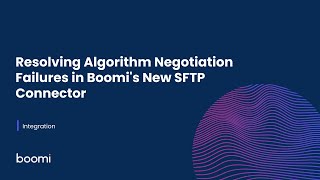 Resolving Algorithm Negotiation Failures in Boomi's New SFTP Connector