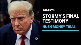 Stormy Daniels gives her final testimony in Donald Trump's hush money trail | ABC News