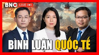 TRỰC TIẾP: Tranh luận Quốc tế | Bình luận Quốc tế mới nhất | Chuyên gia Bình luận | BNC Now