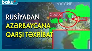 Rusiyadan Azərbaycana qarşı təxribat - BAKU TV