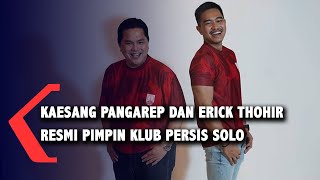 Kaesang dan Erick Thohir Resmi jadi Pemilik Persis Solo