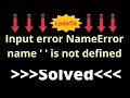 Input error   NameError name '   ' is not defined