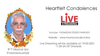 P T Mathai ( കൊച്ചു സാർ ) (84 ) Thazhakkuzhiyil  തഴക്കുഴിയിൽ  Funeral Live Streaming  19-02-2021