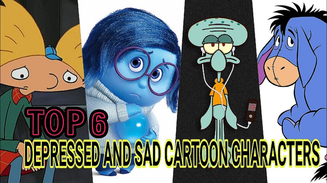 Top 6 Depressed And Sad Cartoon Characters Youtube