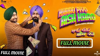 KHAAO PIYO AISH KARO Full Punjabi movie 2022 | Tarsem Jassar | Ranjit Bawa | Gurbaaz Singh|