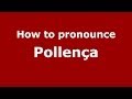 How to pronounce Pollença (Spanish/Spain) - PronounceNames.com