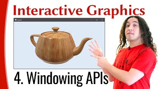 Interactive Graphics 04 - Windowing APIs