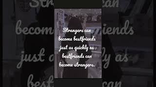 Strangers/sad quotes/hurt quotes/bestfriend quotes/enjoy the life shorts#friend#quotesoftheday