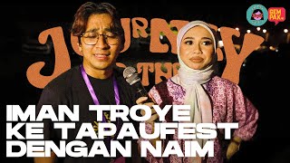 Iman Troye Healing ke [Tapau Fest] dengan Naim  - Journey To The Fest