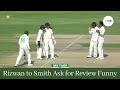 Muhammad Rizwan Asking to Steve Smith for Review / Funny Video