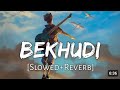 Bekhudi [Slow + Reverb] - Darshan Raval, Aditi Singh Sharma | Textaudio Lyrics | Lofi Music