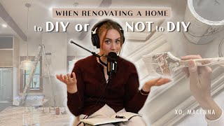 To DIY or NOT To DIY (when renovating a home) - WITH MY OWN TWO HANDS | XO, MACENNA EP.