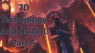 7D Technology and DAJJAL Part 5