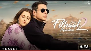 Filhaal 2 Akshay Kumar Filhaal 2 full songs #teaser B paraak full song