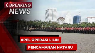 BREAKING NEWS - Apel Operasi Lilin Pengamanan Natal dan Tahun Baru