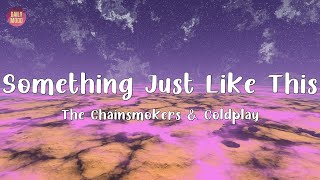 The Chainsmokers & Coldplay - Something Just Like This (Lyrics) | Charlie Puth, Selena Gomez...(Mix)