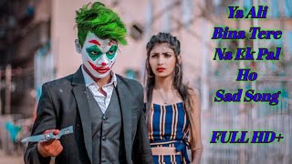 Ya Ali | Bina Tere Na Ek Pal Ho | Heart Touching Love Story ||