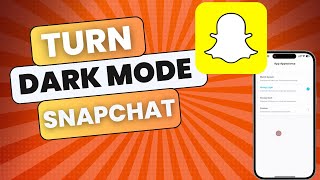 How To Turn On Dark Mode On Snapchat
