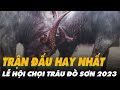 Trận đấu hay nhất Lễ Hội Chọi Trâu Đồ Sơn 2023 | Trâu 03 vs Trâu 10